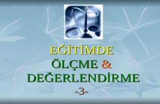 EĞİTİMDE ÖLÇME & DEĞERLENDİRME -3-