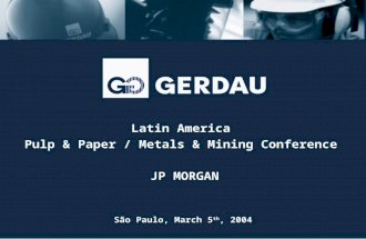 Latin America  Pulp & Paper / Metals & Mining Conference  JP MORGAN