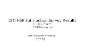 CITI HSR Satisfaction Survey Results 1-1-09 to 5-8-09  >49,000 responses.