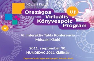 VI. Interaktív Tábla Konferencia Műszaki Kiadó 2011.  s zeptember 30. HUNDIDAC 2011 Kiállítás