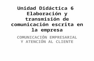 Unidad Didáctica 6  Elaboración y transmisión de comunicación escrita en la empresa