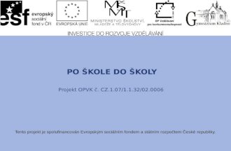 PO ŠKOLE DO ŠKOLY Projekt OPVK č. CZ.1.07/1.1.32/02.0006