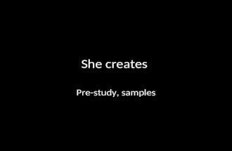 She creates