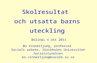 Skolresultat  och utsatta barns uteckling Bollnäs 4 okt 2011