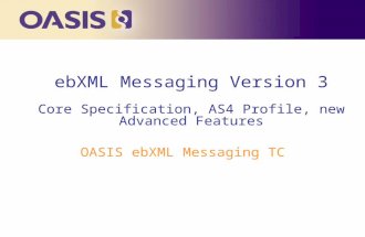 ebXML Messaging Version 3 Core Specification, AS4 Profile, new Advanced Features