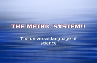 THE METRIC SYSTEM!!