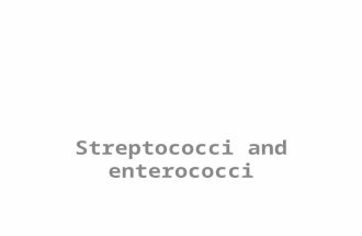 Streptococci and enterococci