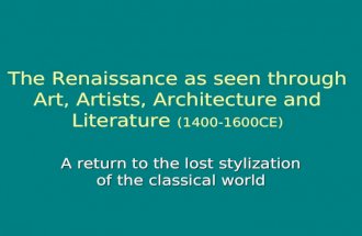 The Renaissance as seen through Art, Artists, Architecture and Literature  (1400-1600CE)