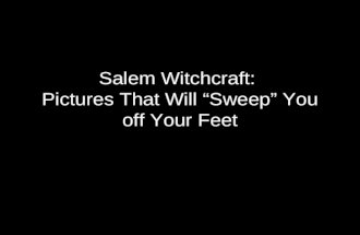 Salem Witchcraft:  Pictures That Will “Sweep” You off Your Feet