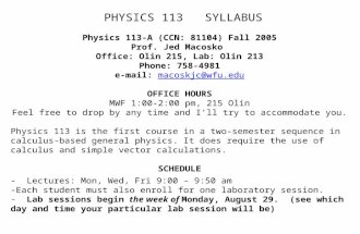 PHYSICS 113   SYLLABUS Physics 113-A (CCN: 81104) Fall 2005 Prof. Jed Macosko