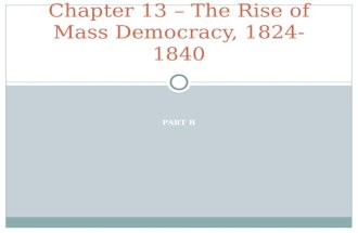 Chapter 13 – The Rise of Mass Democracy, 1824-1840