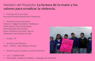 Nombre del Proyecto:  La lectura de la mano  y los  valores para erradicar la violencia .