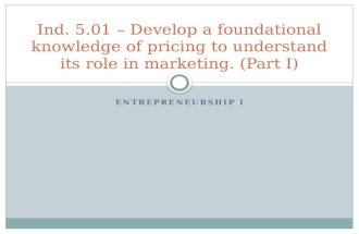 Ind. 5.01 – Develop a foundational knowledge of pricing to understand its role in marketing. (Part I)