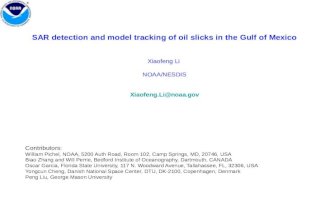 SAR detection and model tracking of oil slicks in the Gulf of Mexico Xiaofeng Li  NOAA/NESDIS Xiaofeng.Li@noaa.gov Contributors: