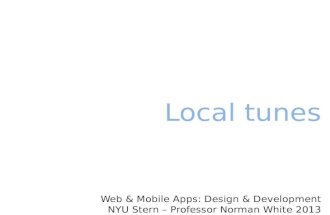 Local tunes Web & Mobile Apps: Design & Development NYU Stern – Professor Norman White 2013