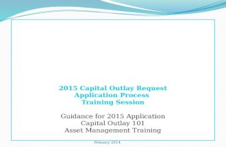 2015 Capital Outlay Request Application Process  Training  Session Guidance for 2015  Application Capital Outlay  101 Asset  Management Training