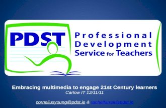 Embracing multimedia to engage 21st Century learners Carlow IT 12/11/11 corneliusyoung@pdst.ie  &  rachelfarrell@pdst.ie