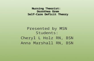 Nursing Theorist:   Dorothea Orem Self-Care Deficit Theory