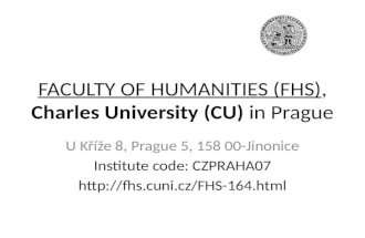 FACULTY OF HUMANITIES (FHS) , Charles University (CU)  in  Prague