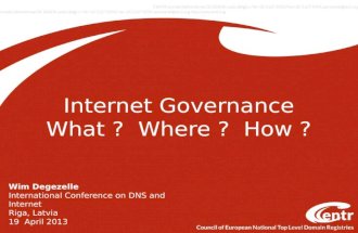 Internet Governance What ?  Where ?  How ?