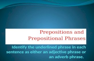 Prepositions and  Prepositional Phrases