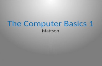 The Computer Basics 1 Mattson