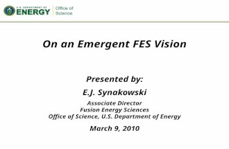 Presented by: E.J. Synakowski Associate Director Fusion Energy Sciences Office of Science, U.S. Department of Energy