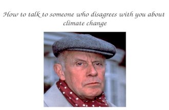 How to talk to someone who disagrees with you about  climate change