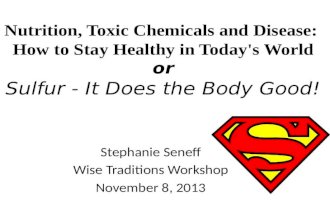 Nutrition, Toxic Chemicals and  Disease:  How  to Stay Healthy in Today's  World or Sulfur - It Does the Body Good!