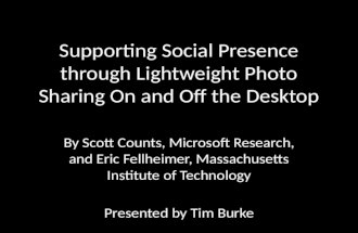 Supporting Social Presence through Lightweight Photo Sharing On and Off the Desktop