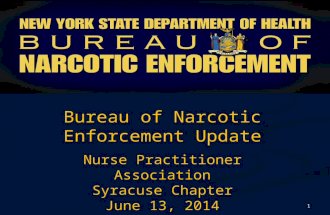 Bureau of Narcotic Enforcement Update Nurse Practitioner Association Syracuse Chapter June 13,  2014