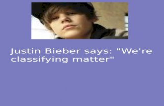 Justin Bieber says: "We're classifying matter"