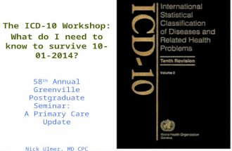 The ICD-10 Workshop: What do I need to know to survive 10-01-2014?