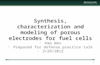 Synthesis, characterization and modeling of porous electrodes for fuel cells Hao Wen Prepared for defense practice talk 3/29/2012