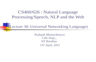 CS460/626 : Natural Language  Processing/Speech, NLP and the Web ( Lecture  38–Universal  Networking Language)