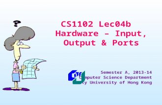 CS1102 Lec04b   Hardware  –  Input, Output & Ports