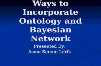 Ways to Incorporate Ontology and Bayesian Network