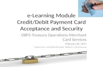 e-Learning Module Credit/Debit Payment Card Acceptance and Security