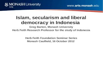 Islam, secularism and liberal democracy in Indonesia  Greg Barton, Monash University Herb  Feith  Research Professor for the study of Indonesia