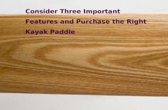 Consider three important features and purchase the right kayak paddle