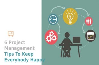 6 Project Management Tips - Keep Everybody Happy