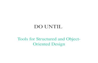 Tools for Structured and Object Oriented Design - DO UNTIL Structures