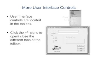 More User Interface Controls User interface controls are located in the toolbox. Click the +/- signs to open/ close the different tabs of the tollbox.