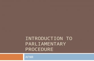 INTRODUCTION TO PARLIAMENTARY PROCEDURE AFNR. Today we will…  Identify characteristics found in a chapter conducting team and presiding officer.  Define.