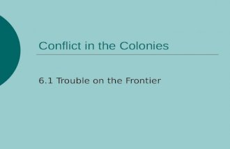 Conflict in the Colonies 6.1 Trouble on the Frontier.