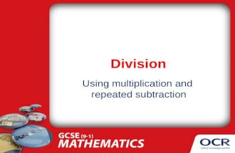 Division Using multiplication and repeated subtraction.