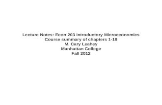 Lecture Notes: Econ 203 Introductory Microeconomics Course summary of chapters 1-18 M. Cary Leahey Manhattan College Fall 2012.