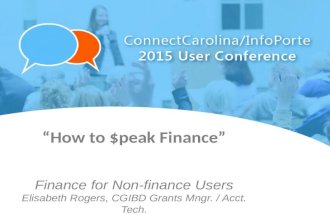 “How to $peak Finance” Finance for Non-finance Users Elisabeth Rogers, CGIBD Grants Mngr. / Acct. Tech.
