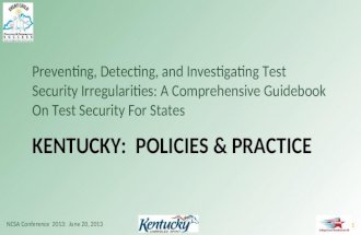 KENTUCKY: POLICIES & PRACTICE Preventing, Detecting, and Investigating Test Security Irregularities: A Comprehensive Guidebook On Test Security For States.