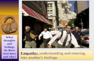 Empathy: understanding and entering into another's feelings What thoughts and feelings do these men have and why?
